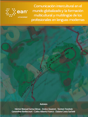 cover image of Comunicación intercultural en el mundo globalizado y la formación multicultural y multilingüe de los profesionales en lenguas modernas